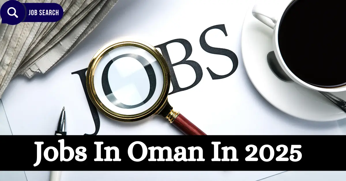 Jobs In Oman In 2025